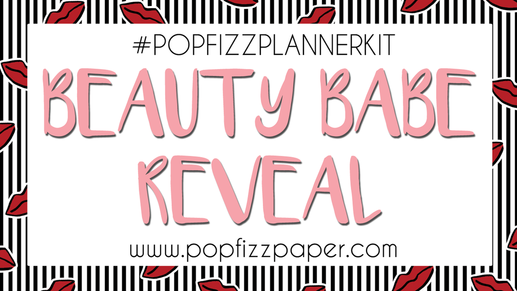 Beauty Babe PopFizzPlanner Kit Reveal!