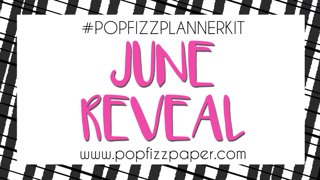 #PopFizzPlannerKit Reveal // June PopFizz Favorites!