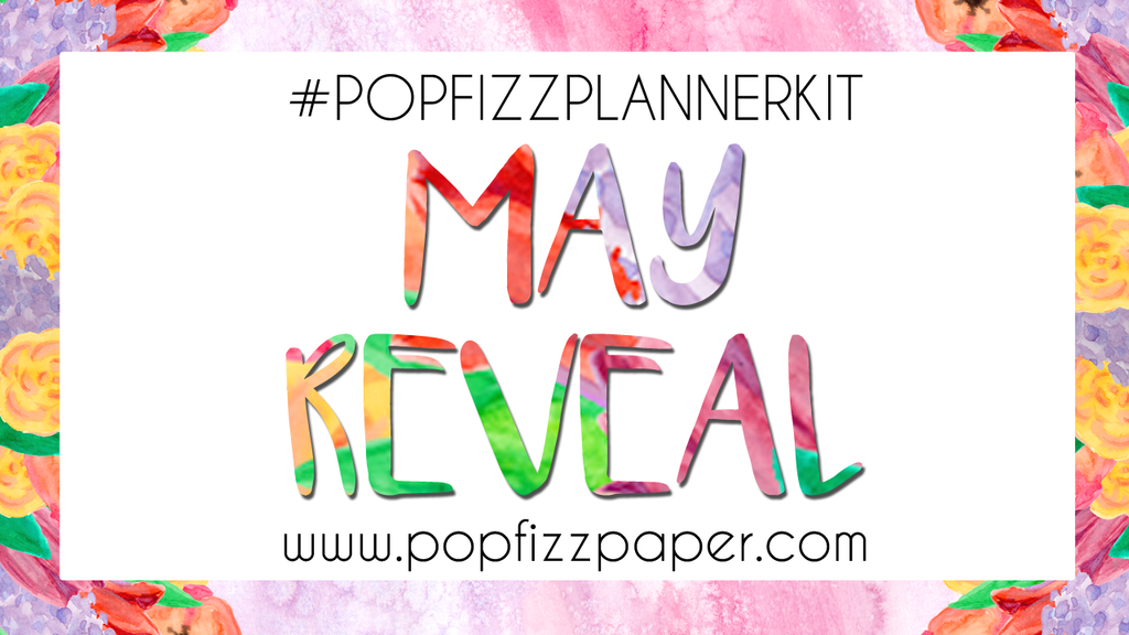 #PopFizzPlannerKit // May Box Reveal!